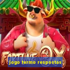 jogo termo respostas